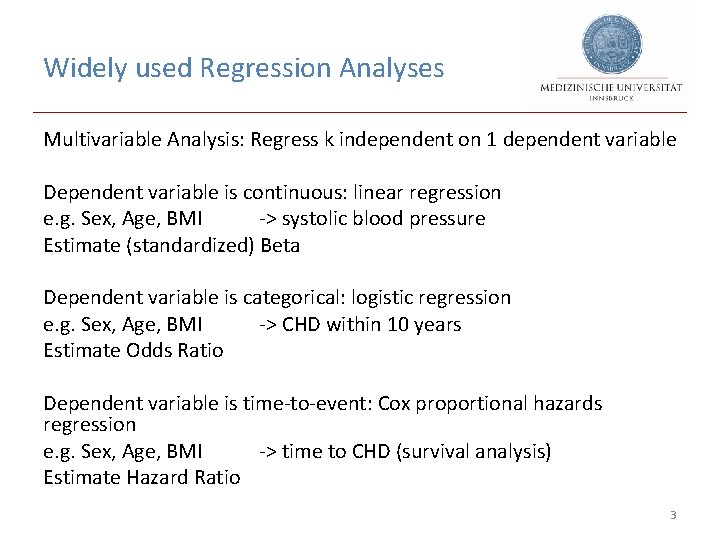 Widely used Regression Analyses Multivariable Analysis: Regress k independent on 1 dependent variable Dependent