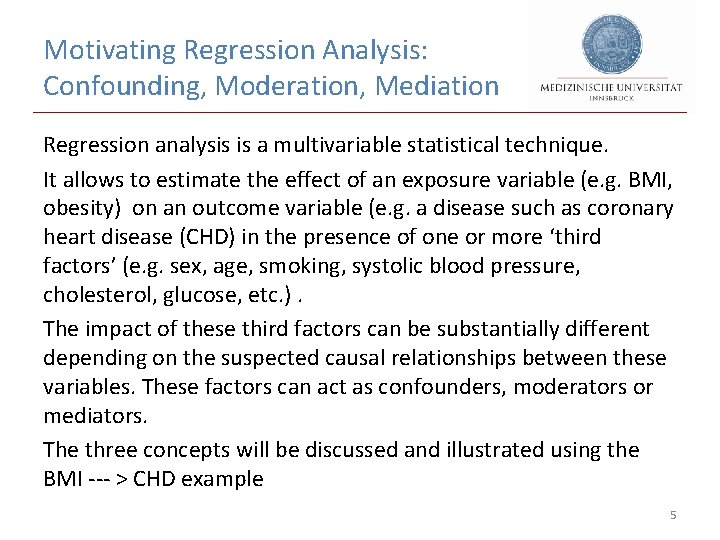 Motivating Regression Analysis: Confounding, Moderation, Mediation Regression analysis is a multivariable statistical technique. It