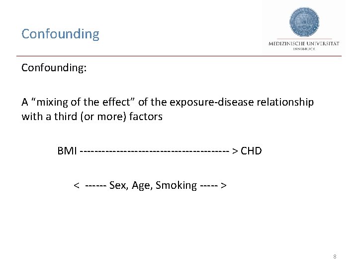 Confounding: A “mixing of the effect” of the exposure-disease relationship with a third (or