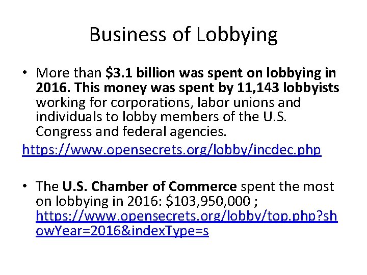 Business of Lobbying • More than $3. 1 billion was spent on lobbying in