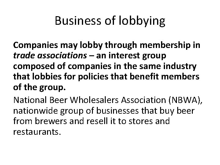 Business of lobbying Companies may lobby through membership in trade associations – an interest