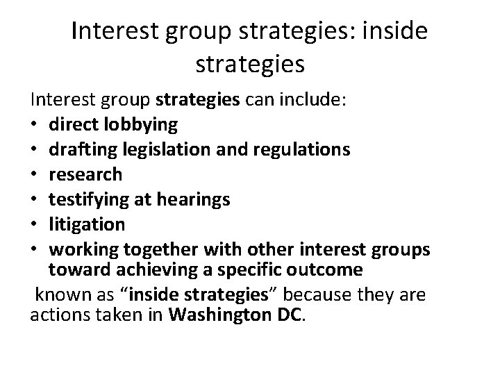 Interest group strategies: inside strategies Interest group strategies can include: • direct lobbying •