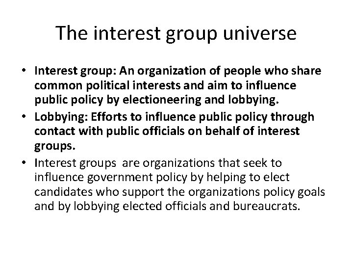 The interest group universe • Interest group: An organization of people who share common