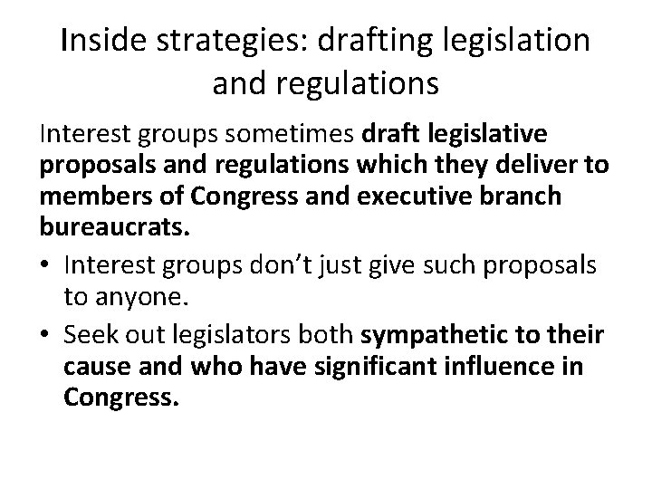 Inside strategies: drafting legislation and regulations Interest groups sometimes draft legislative proposals and regulations