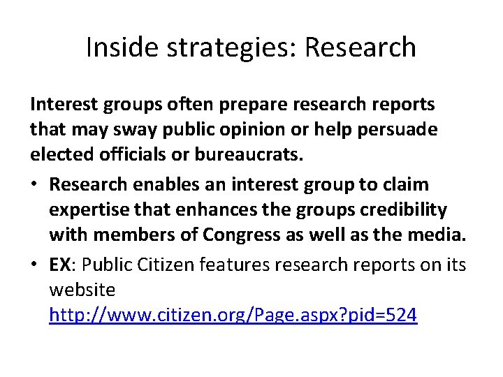 Inside strategies: Research Interest groups often prepare research reports that may sway public opinion