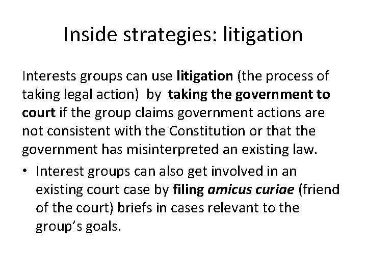 Inside strategies: litigation Interests groups can use litigation (the process of taking legal action)