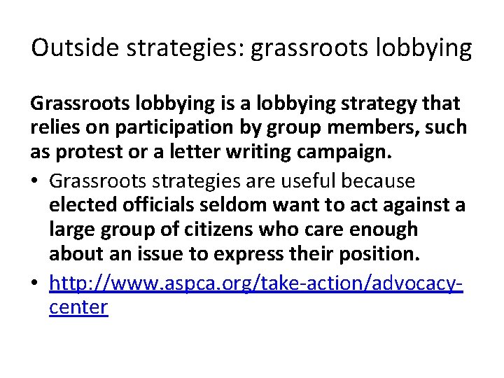 Outside strategies: grassroots lobbying Grassroots lobbying is a lobbying strategy that relies on participation