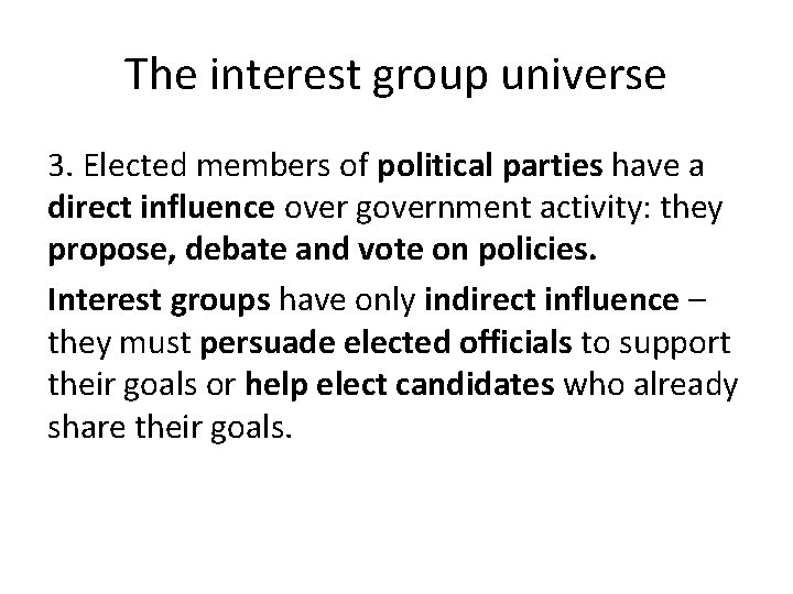 The interest group universe 3. Elected members of political parties have a direct influence