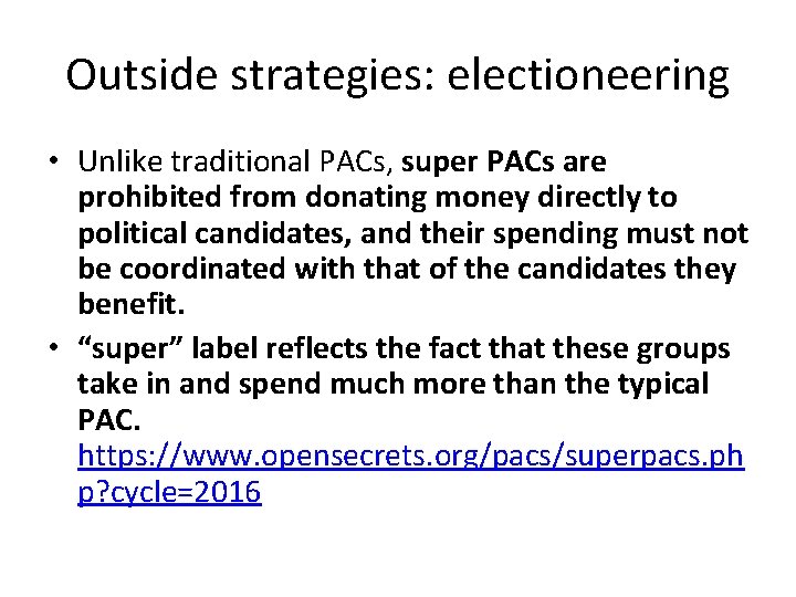 Outside strategies: electioneering • Unlike traditional PACs, super PACs are prohibited from donating money