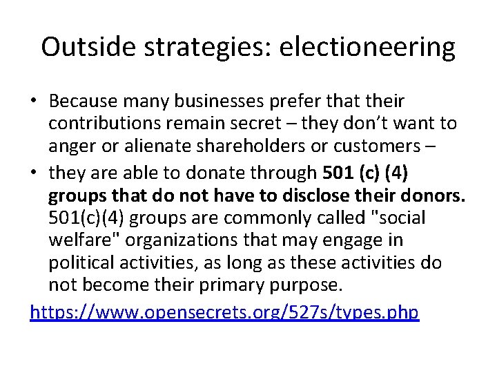 Outside strategies: electioneering • Because many businesses prefer that their contributions remain secret –