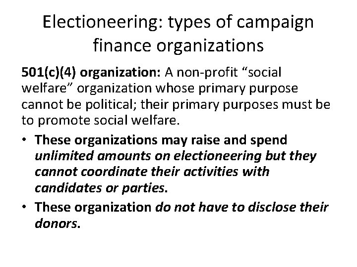 Electioneering: types of campaign finance organizations 501(c)(4) organization: A non-profit “social welfare” organization whose