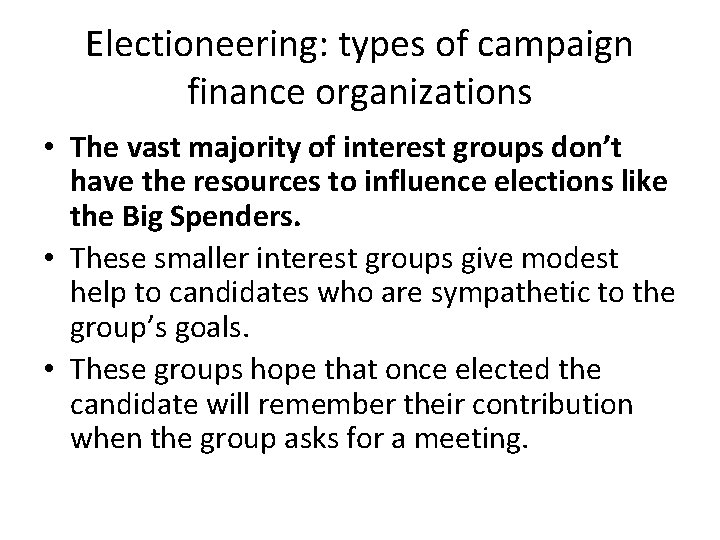 Electioneering: types of campaign finance organizations • The vast majority of interest groups don’t