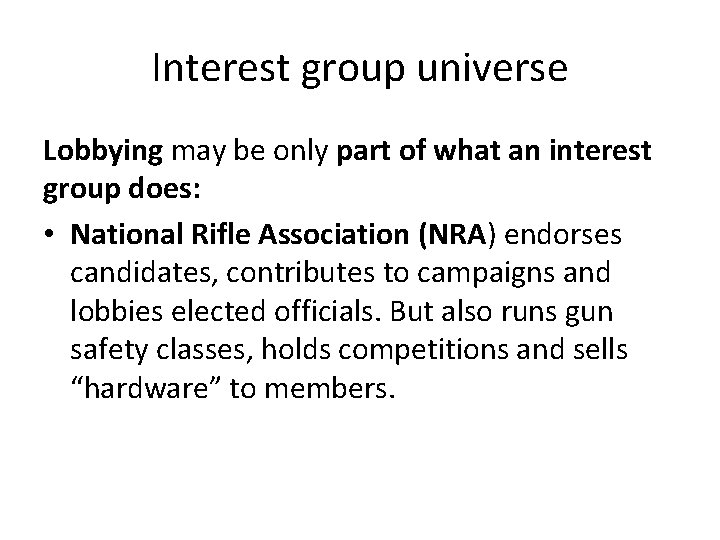 Interest group universe Lobbying may be only part of what an interest group does: