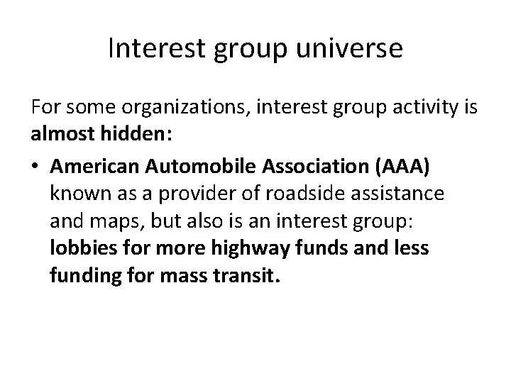 Interest group universe For some organizations, interest group activity is almost hidden: • American