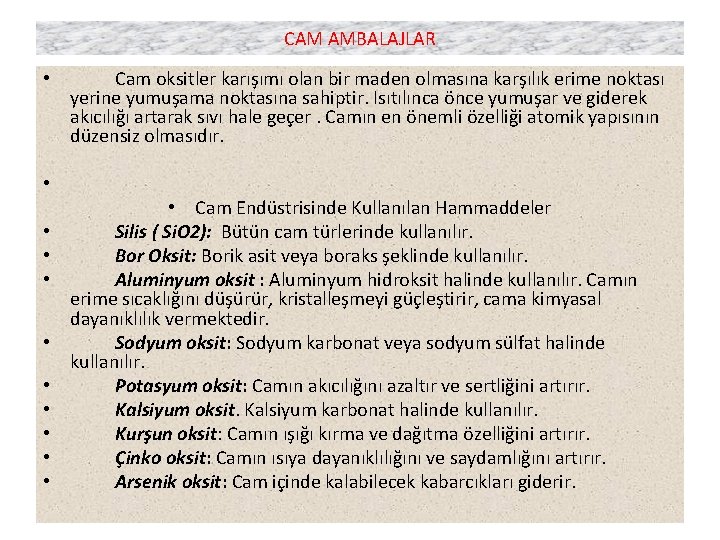 CAM AMBALAJLAR • Cam oksitler karışımı olan bir maden olmasına karşılık erime noktası yerine