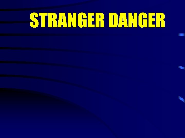 STRANGER DANGER 