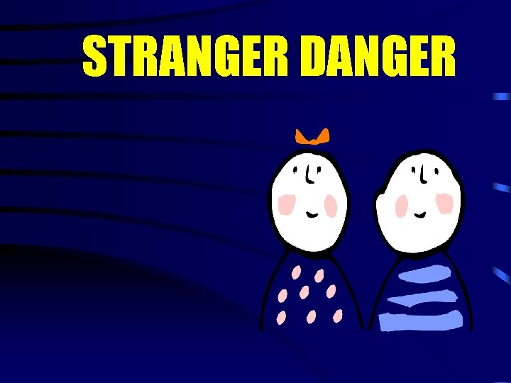 STRANGER DANGER 