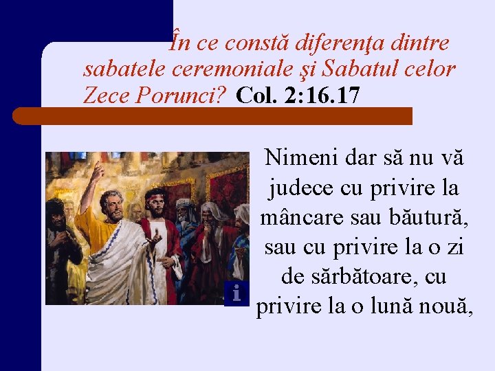 În ce constă diferenţa dintre sabatele ceremoniale şi Sabatul celor Zece Porunci? Col. 2: