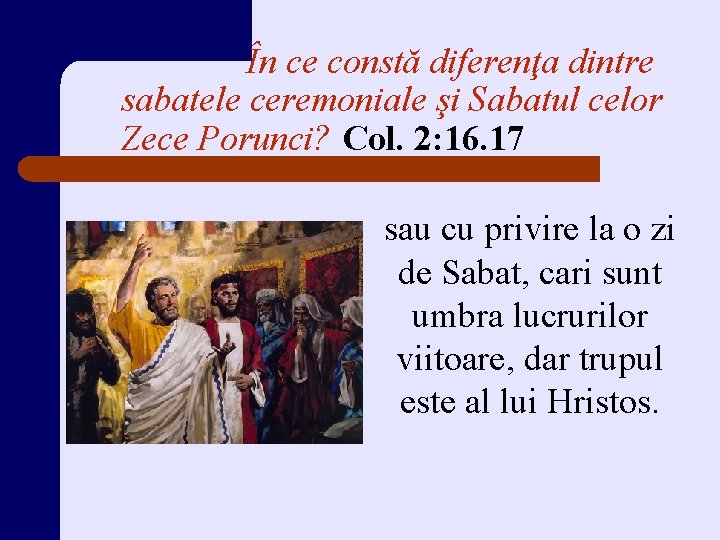 În ce constă diferenţa dintre sabatele ceremoniale şi Sabatul celor Zece Porunci? Col. 2:
