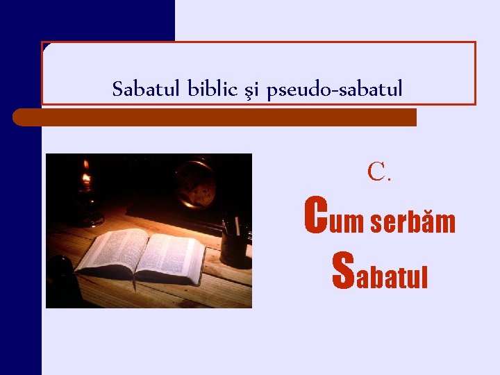 Sabatul biblic şi pseudo-sabatul C. Cum serbăm Sabatul 