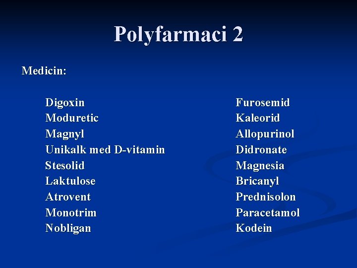 Polyfarmaci 2 Medicin: Digoxin Moduretic Magnyl Unikalk med D-vitamin Stesolid Laktulose Atrovent Monotrim Nobligan