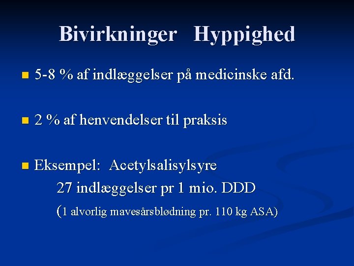 Bivirkninger Hyppighed n 5 -8 % af indlæggelser på medicinske afd. n 2 %