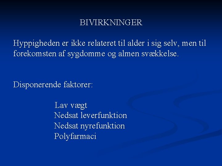 BIVIRKNINGER Hyppigheden er ikke relateret til alder i sig selv, men til forekomsten af