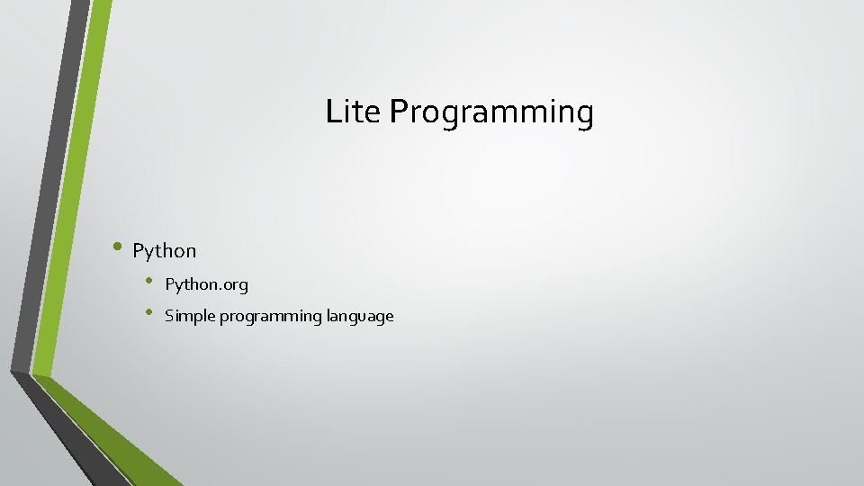 Lite Programming • Python • • Python. org Simple programming language 
