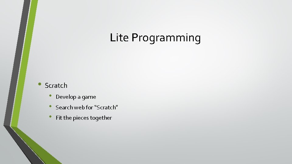 Lite Programming • Scratch • • • Develop a game Search web for “Scratch”