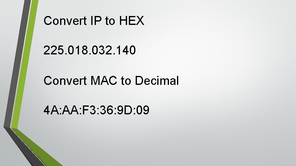 Convert IP to HEX 225. 018. 032. 140 Convert MAC to Decimal 4 A: