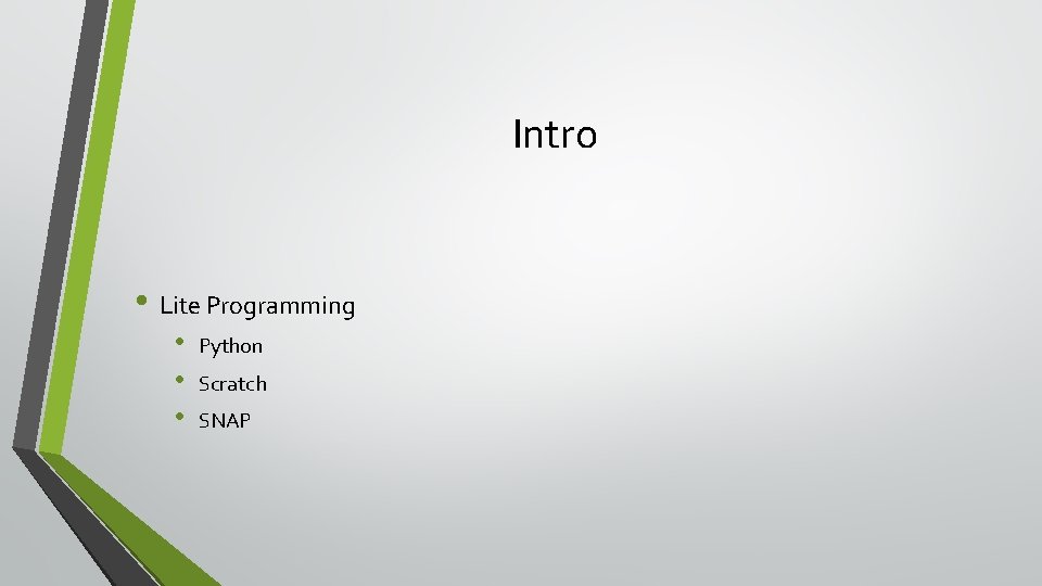 Intro • Lite Programming • • • Python Scratch SNAP 