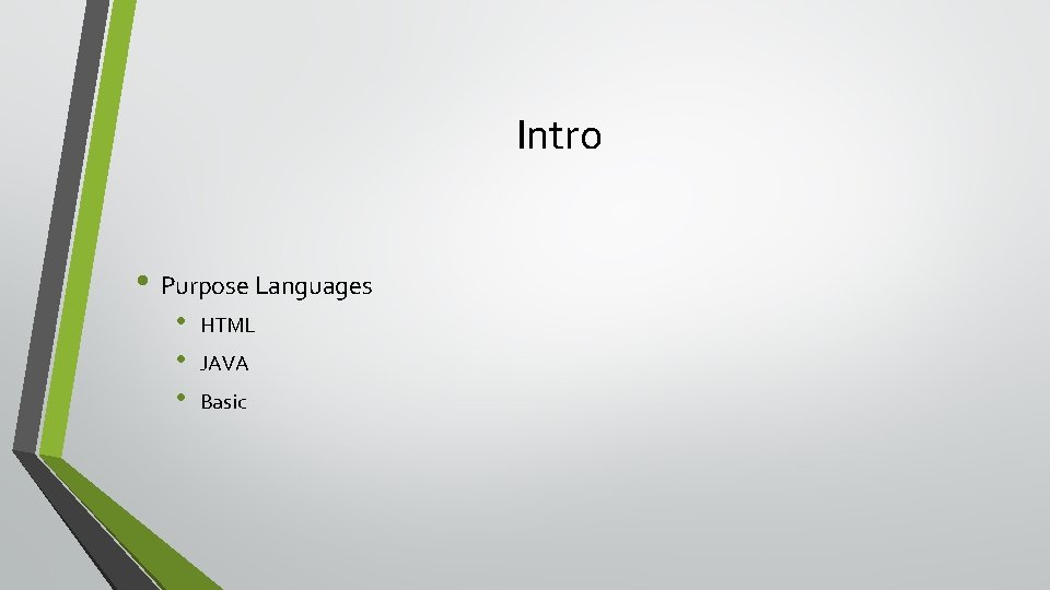 Intro • Purpose Languages • • • HTML JAVA Basic 