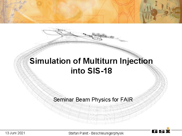Simulation of Multiturn Injection into SIS-18 Seminar Beam Physics for FAIR 13 Juni 2021