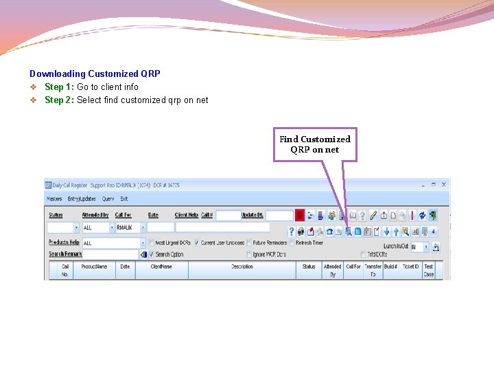 Downloading Customized QRP v Step 1: Go to client info v Step 2: Select