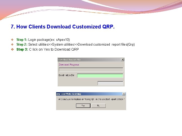 7. How Clients Download Customized QRP. v Step 1: Login package(ex: c. Apex 10)