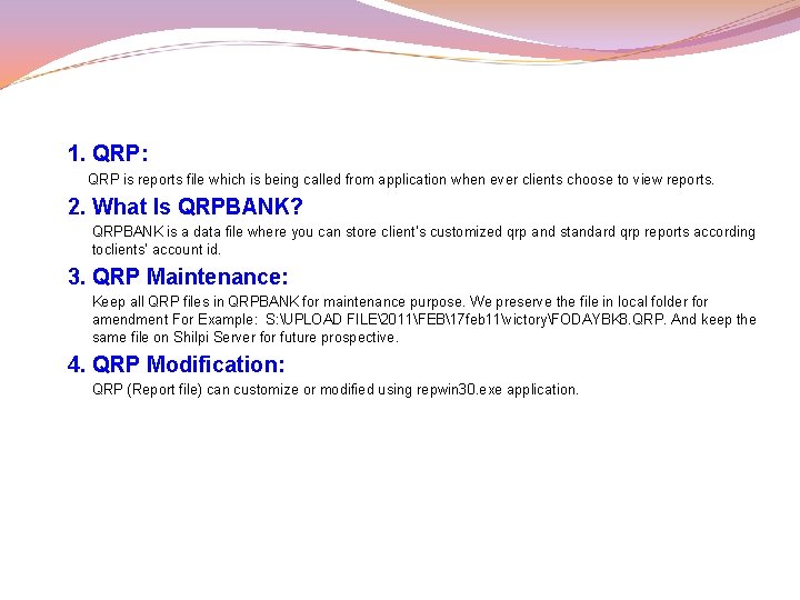 1. QRP: QRP is reports file which is being called from application when ever