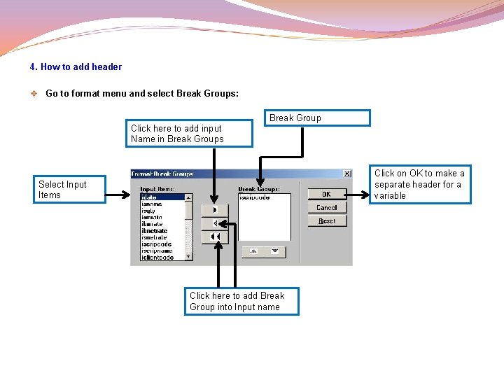 4. How to add header v Go to format menu and select Break Groups: