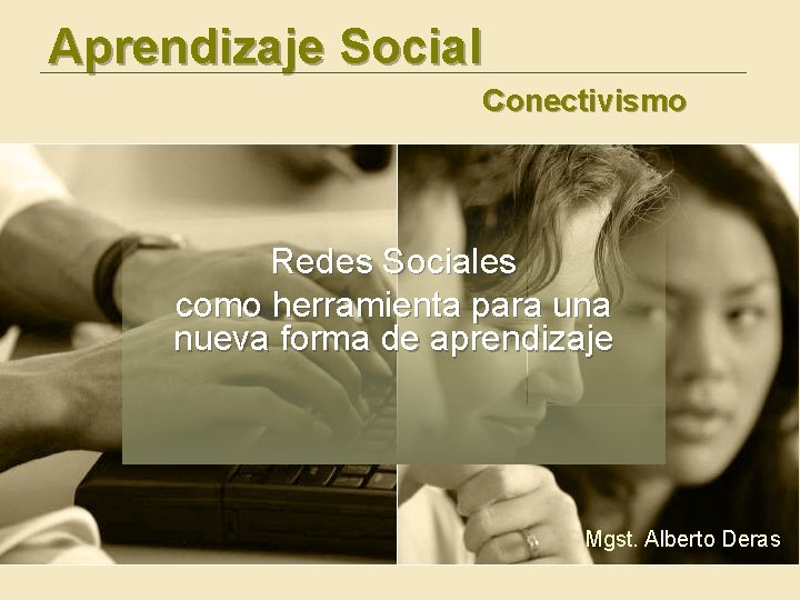 Aprendizaje Social Conectivismo Redes Sociales como herramienta para una nueva forma de aprendizaje Mgst.