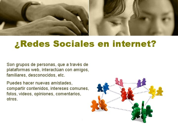 ¿Redes Sociales en internet? Son grupos de personas, que a través de plataformas web,