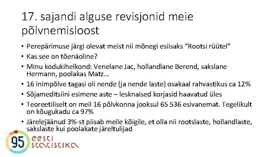 17. sajandi alguse revisjonid meie põlvnemisloost • Perepärimuse järgi olevat meist nii mõnegi esiisaks