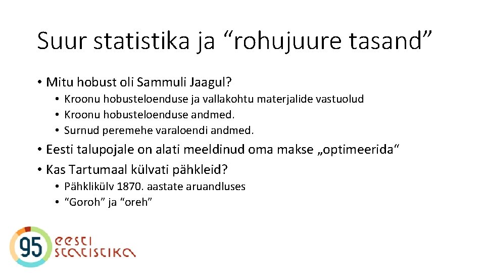 Suur statistika ja “rohujuure tasand” • Mitu hobust oli Sammuli Jaagul? • Kroonu hobusteloenduse