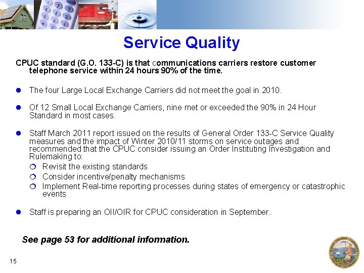 Service Quality CPUC standard (G. O. 133 -C) is that communications carriers restore customer