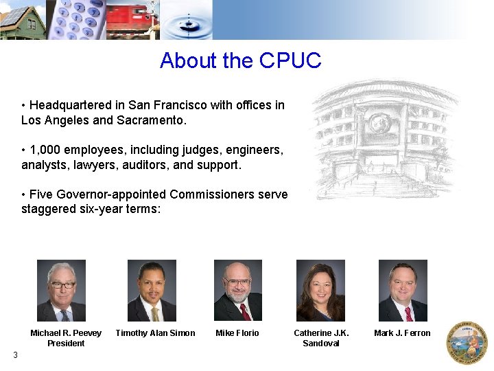 About the CPUC • Headquartered in San Francisco with offices in Los Angeles and