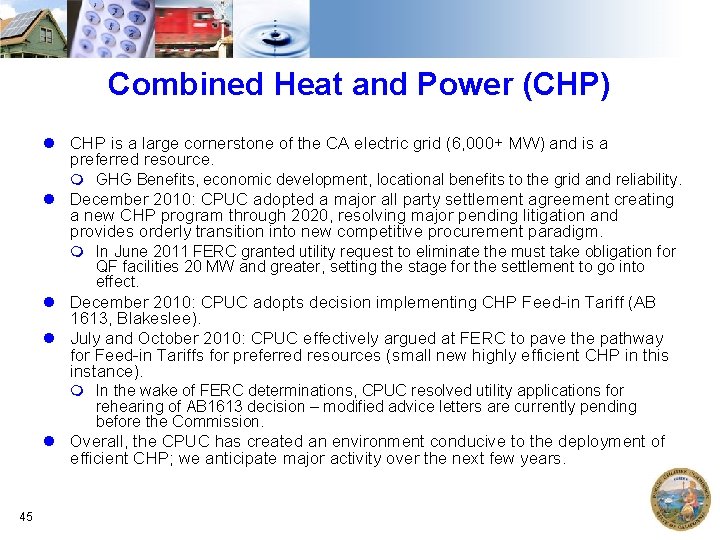 Combined Heat and Power (CHP) CHP is a large cornerstone of the CA electric