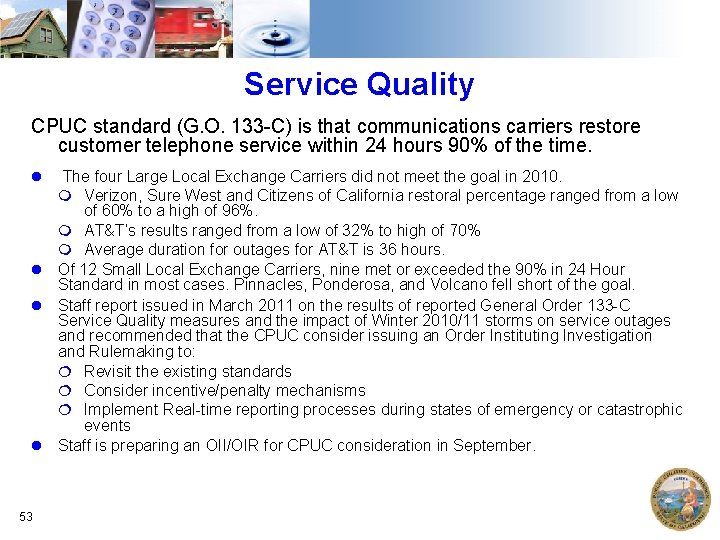 Service Quality CPUC standard (G. O. 133 -C) is that communications carriers restore customer