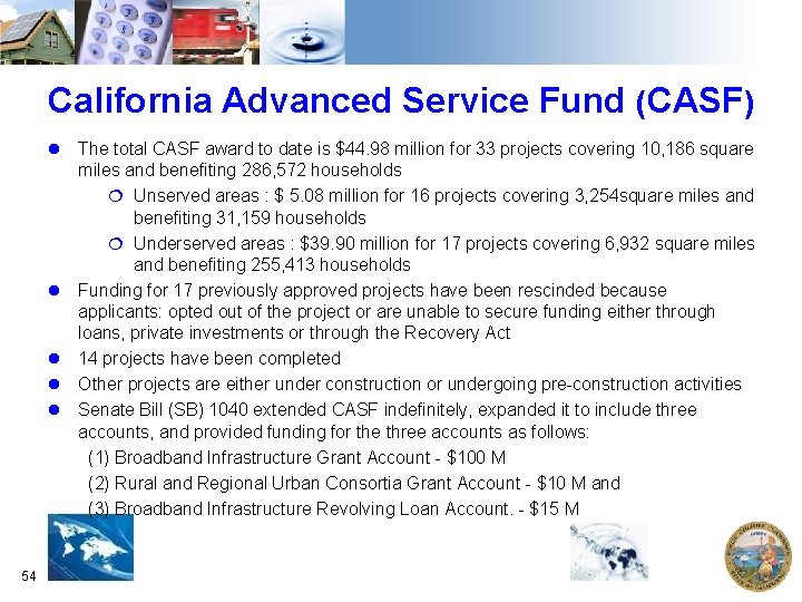 California Advanced Service Fund (CASF) The total CASF award to date is $44. 98