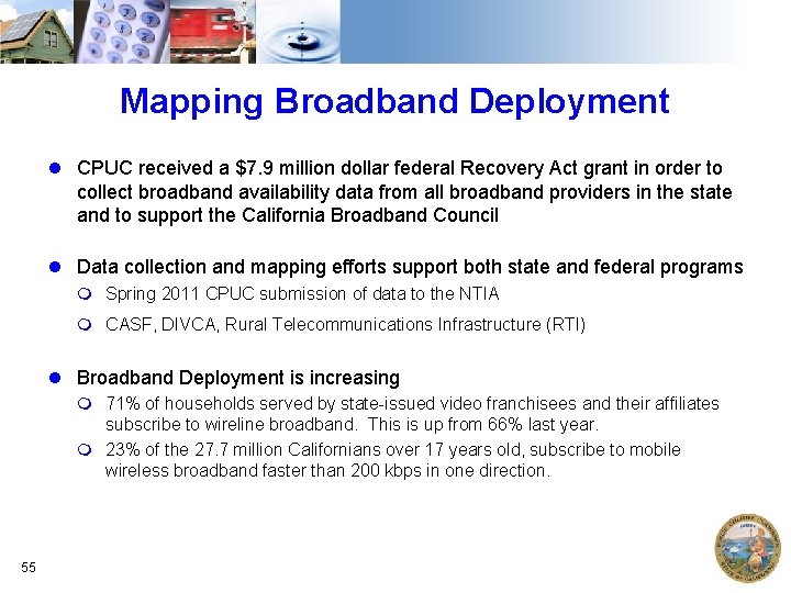 Mapping Broadband Deployment CPUC received a $7. 9 million dollar federal Recovery Act grant