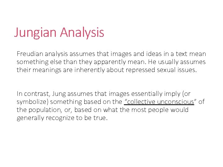 Jungian Analysis Freudian analysis assumes that images and ideas in a text mean something