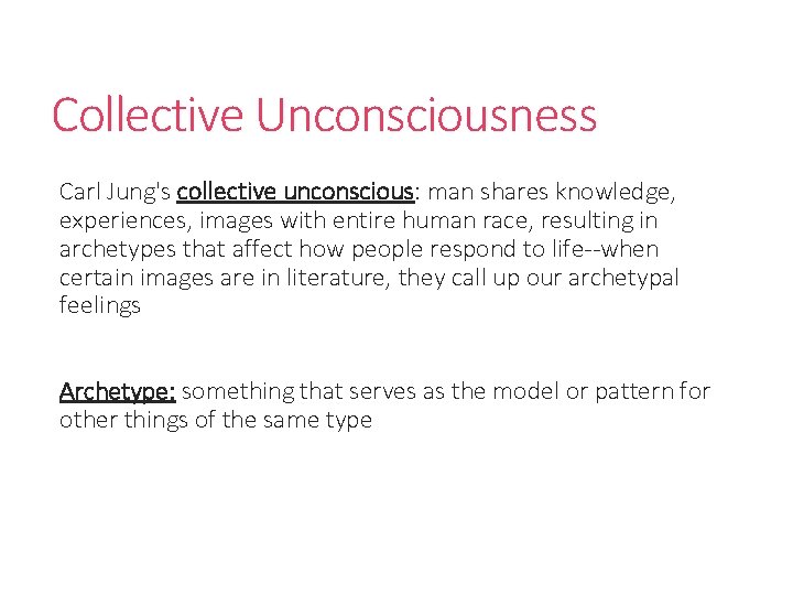 Collective Unconsciousness Carl Jung's collective unconscious: man shares knowledge, experiences, images with entire human