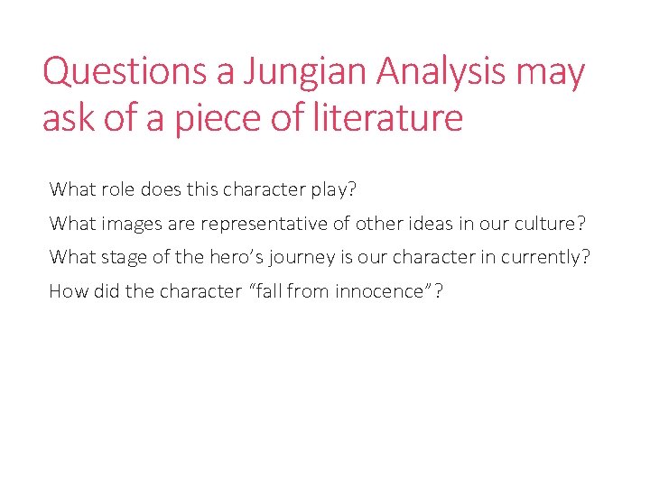 Questions a Jungian Analysis may ask of a piece of literature What role does